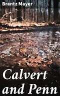 E-Book (epub) Calvert and Penn von Brantz Mayer