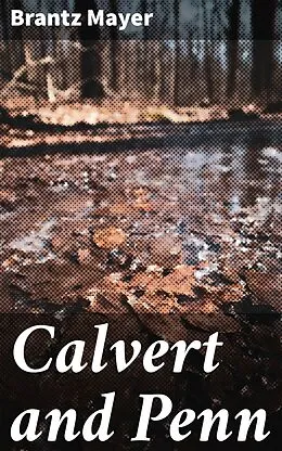 E-Book (epub) Calvert and Penn von Brantz Mayer