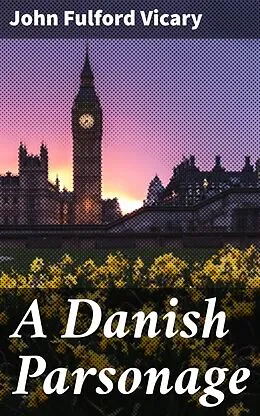 E-Book (epub) A Danish Parsonage von John Fulford Vicary