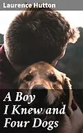 E-Book (epub) A Boy I Knew and Four Dogs von Laurence Hutton