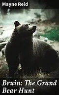 E-Book (epub) Bruin: The Grand Bear Hunt von Mayne Reid