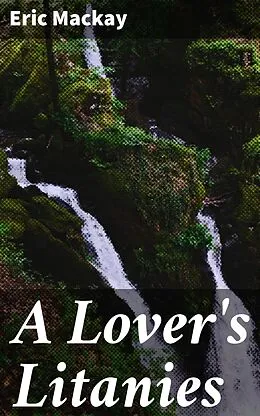 E-Book (epub) A Lover's Litanies von Eric Mackay