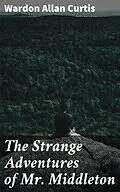 E-Book (epub) The Strange Adventures of Mr. Middleton von Wardon Allan Curtis