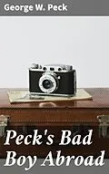 E-Book (epub) Peck's Bad Boy Abroad von George W. Peck