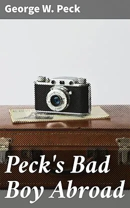 E-Book (epub) Peck's Bad Boy Abroad von George W. Peck