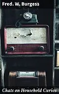 E-Book (epub) Chats on Household Curios von Fred. W. Burgess