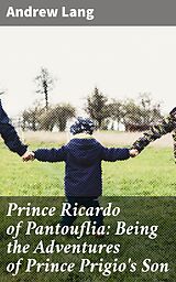 eBook (epub) Prince Ricardo of Pantouflia: Being the Adventures of Prince Prigio's Son de Andrew Lang