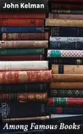 E-Book (epub) Among Famous Books von John Kelman