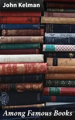 E-Book (epub) Among Famous Books von John Kelman