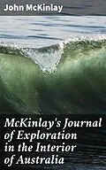 E-Book (epub) McKinlay's Journal of Exploration in the Interior of Australia von John McKinlay