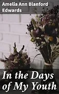 E-Book (epub) In the Days of My Youth von Amelia Ann Blanford Edwards