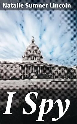 E-Book (epub) I Spy von Natalie Sumner Lincoln