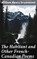 E-Book (epub) The Habitant and Other French-Canadian Poems von William Henry Drummond