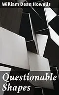 E-Book (epub) Questionable Shapes von William Dean Howells