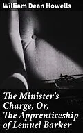E-Book (epub) The Minister's Charge; Or, The Apprenticeship of Lemuel Barker von William Dean Howells