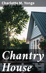 eBook (epub) Chantry House de Charlotte M. Yonge