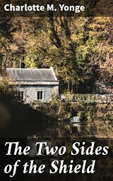 eBook (epub) The Two Sides of the Shield de Charlotte M. Yonge