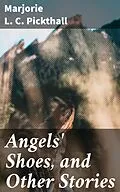 E-Book (epub) Angels' Shoes, and Other Stories von Marjorie L. C. Pickthall