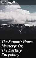 E-Book (epub) The Summit House Mystery; Or, The Earthly Purgatory von L. Dougall