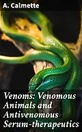 E-Book (epub) Venoms: Venomous Animals and Antivenomous Serum-therapeutics von A. Calmette