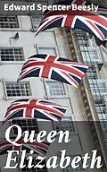 E-Book (epub) Queen Elizabeth von Edward Spencer Beesly