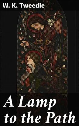 E-Book (epub) A Lamp to the Path von W. K. Tweedie
