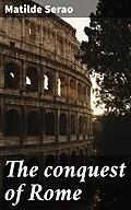 E-Book (epub) The conquest of Rome von Matilde Serao