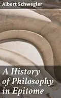 E-Book (epub) A History of Philosophy in Epitome von Albert Schwegler