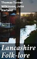 E-Book (epub) Lancashire Folk-lore von Thomas Turner Wilkinson, John Harland