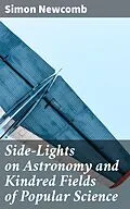 E-Book (epub) Side-Lights on Astronomy and Kindred Fields of Popular Science von Simon Newcomb