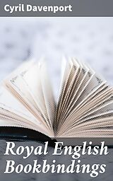 E-Book (epub) Royal English Bookbindings von Cyril Davenport