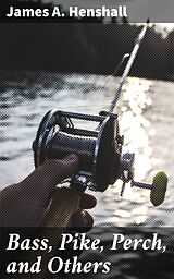 E-Book (epub) Bass, Pike, Perch, and Others von James A. Henshall