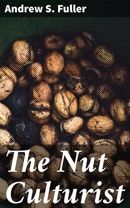 E-Book (epub) The Nut Culturist von Andrew S. Fuller