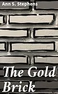 E-Book (epub) The Gold Brick von Ann S. Stephens