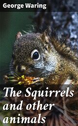 eBook (epub) The Squirrels and other animals de George Waring