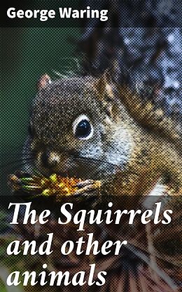 eBook (epub) The Squirrels and other animals de George Waring