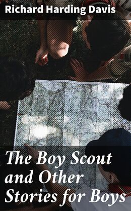 eBook (epub) The Boy Scout and Other Stories for Boys de Richard Harding Davis