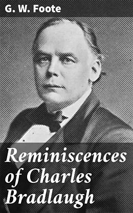 E-Book (epub) Reminiscences of Charles Bradlaugh von G. W. Foote