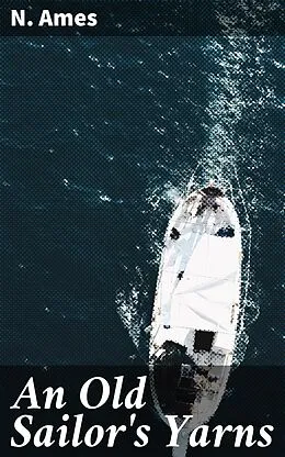 E-Book (epub) An Old Sailor's Yarns von N. Ames