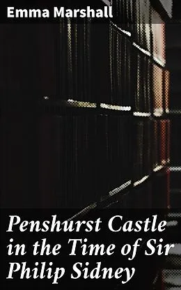 E-Book (epub) Penshurst Castle in the Time of Sir Philip Sidney von Emma Marshall