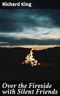 E-Book (epub) Over the Fireside with Silent Friends von Richard King
