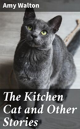 eBook (epub) The Kitchen Cat and Other Stories de Amy Walton