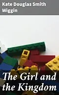 E-Book (epub) The Girl and the Kingdom von Kate Douglas Smith Wiggin