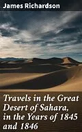 E-Book (epub) Travels in the Great Desert of Sahara, in the Years of 1845 and 1846 von James Richardson