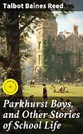 E-Book (epub) Parkhurst Boys, and Other Stories of School Life von Talbot Baines Reed