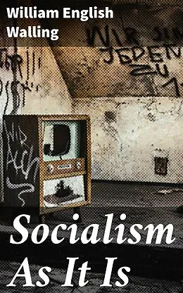 E-Book (epub) Socialism As It Is von William English Walling