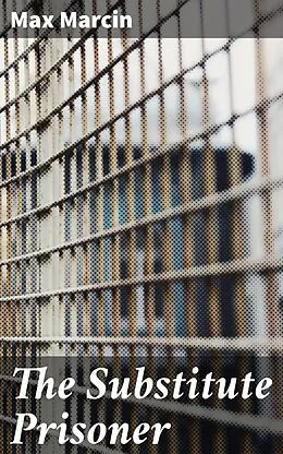 E-Book (epub) The Substitute Prisoner von Max Marcin