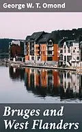 E-Book (epub) Bruges and West Flanders von George W. T. Omond