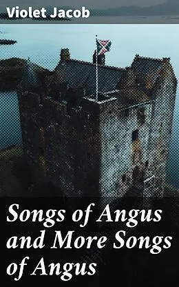 E-Book (epub) Songs of Angus and More Songs of Angus von Violet Jacob