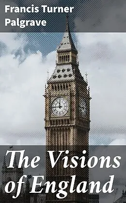 E-Book (epub) The Visions of England von Francis Turner Palgrave